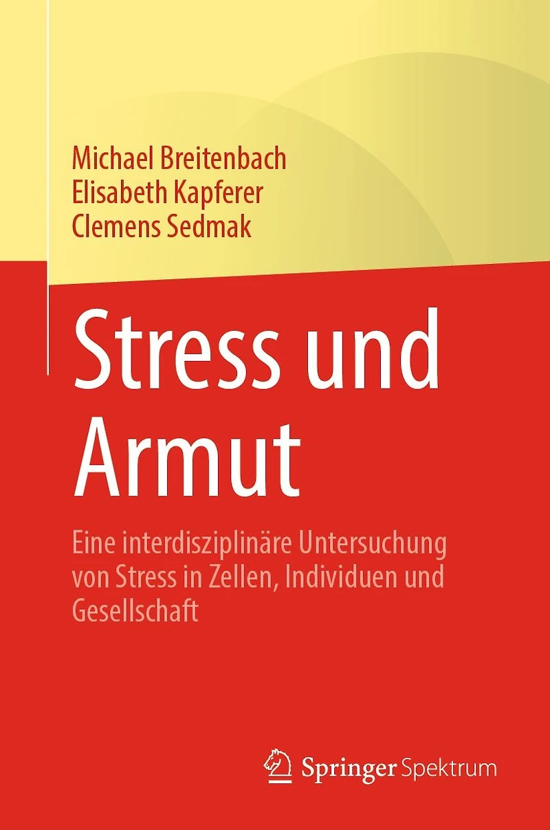 Stress und Armut: Eine interdisziplin�re Untersuchung von Zellen, Individuen Gesellschaft