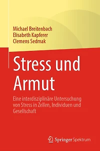 Stress und Armut: Eine interdisziplinï¿½re Untersuchung von Zellen, Individuen Gesellschaft