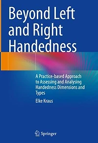 Beyond Left and Right Handedness: A Practice-based Approach to Assessing Analysing Handedness Dimensions Types