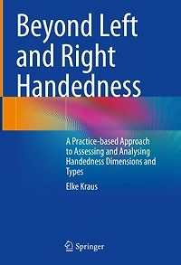 Beyond Left and Right Handedness: A Practice-based Approach to Assessing Analysing Handedness Dimensions Types