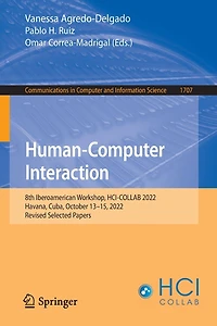 Human-Computer Interaction: 8th Iberoamerican Workshop, HCI-COLLAB 2022, Havana, Cuba, October 13-15, Revised Selected Papers