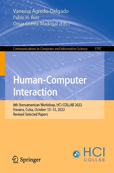 Human-Computer Interaction: 8th Iberoamerican Workshop, HCI-COLLAB 2022, Havana, Cuba, October 13-15, Revised Selected Papers