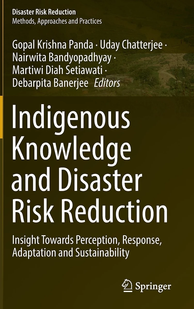 Indigenous Knowledge and Disaster Risk Reduction: Insight Towards Perception, Response, Adaptation Sustainability