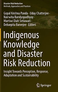 Indigenous Knowledge and Disaster Risk Reduction: Insight Towards Perception, Response, Adaptation Sustainability