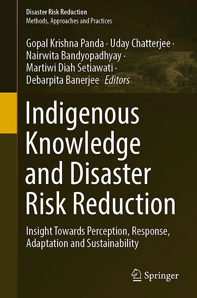 Indigenous Knowledge and Disaster Risk Reduction: Insight Towards Perception, Response, Adaptation Sustainability