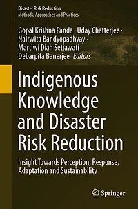 Indigenous Knowledge and Disaster Risk Reduction: Insight Towards Perception, Response, Adaptation Sustainability
