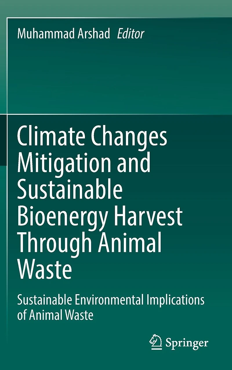 Climate Changes Mitigation and Sustainable Bioenergy Harvest Through Animal Waste: Environmental Implications of Waste
