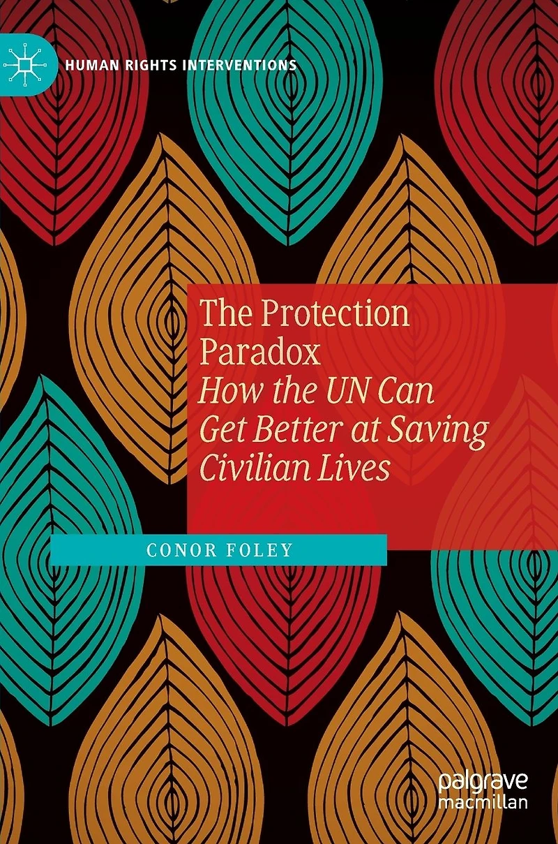 the Protection Paradox: How UN Can Get Better at Saving Civilian Lives