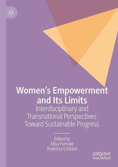 Women's Empowerment and Its Limits: Interdisciplinary Transnational Perspectives Toward Sustainable Progress