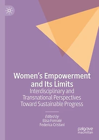 Women's Empowerment and Its Limits: Interdisciplinary Transnational Perspectives Toward Sustainable Progress