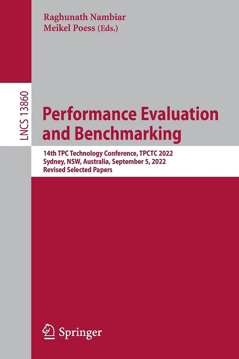 Performance Evaluation and Benchmarking: 14th TPC Technology Conference, TPCTC 2022, Sydney, NSW, Australia, September 5, Revised Selected Papers