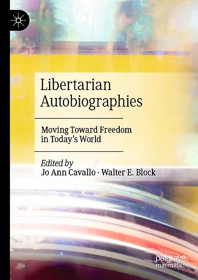 Libertarian Autobiographies: Moving Toward Freedom Today's World