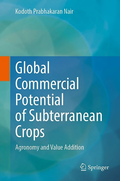 Global Commercial Potential of Subterranean Crops: Agronomy and Value Addition