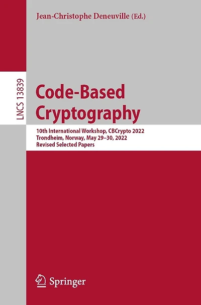 Code-Based Cryptography: 10th International Workshop, CBCrypto 2022, Trondheim, Norway, May 29-30, Revised Selected Papers
