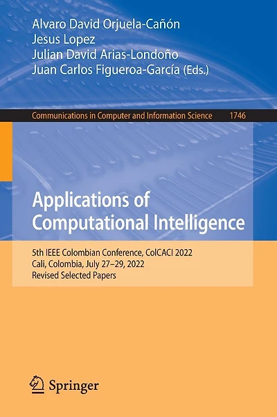 Applications of Computational Intelligence: 5th IEEE Colombian Conference, ColCACI 2022, Cali, Colombia, July 27-29, 2022, Revised Selected Papers