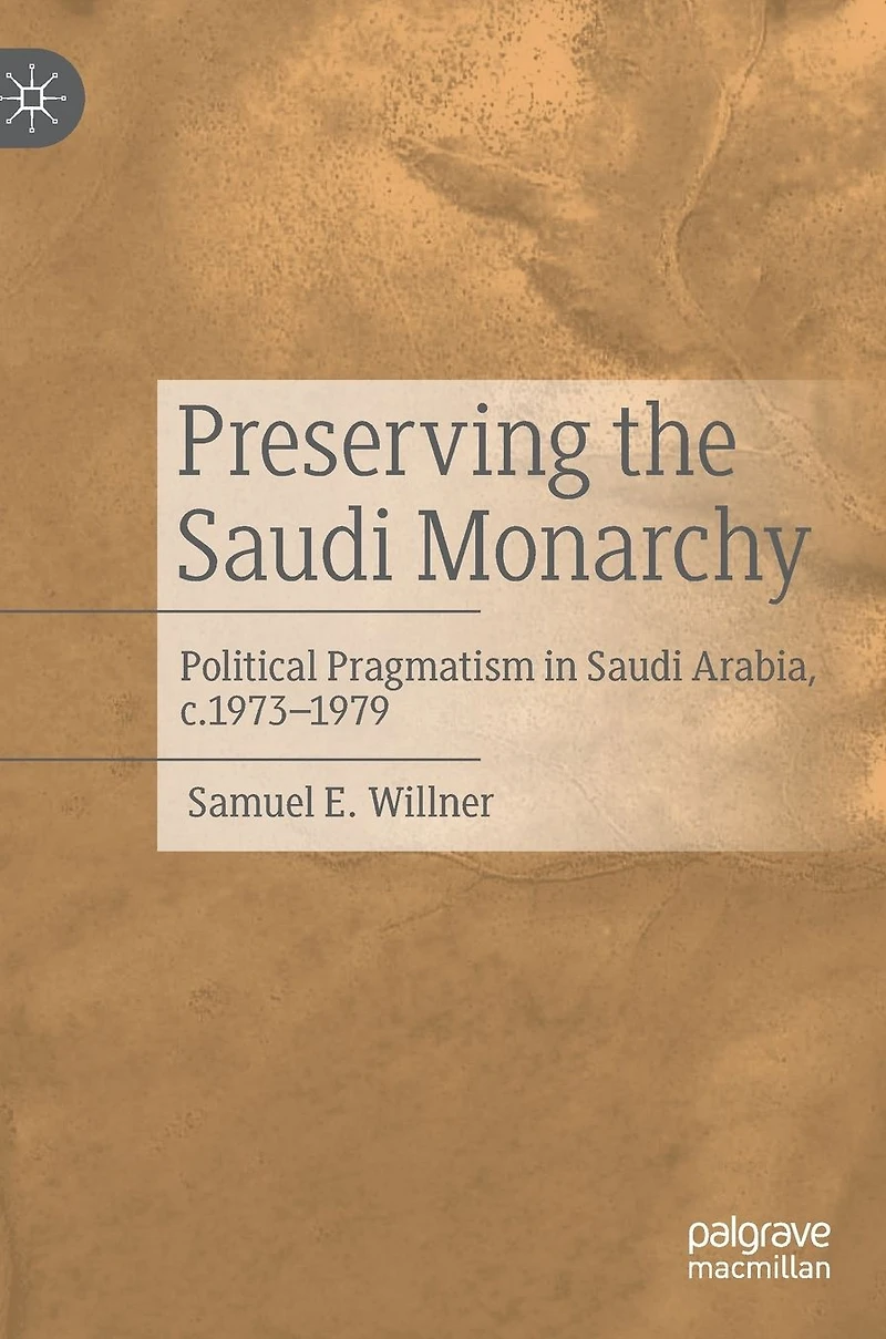 Preserving the Saudi Monarchy: Political Pragmatism Arabia, c.1973-1979