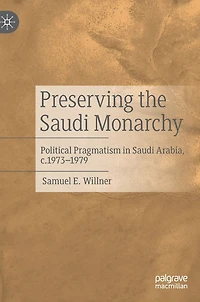 Preserving the Saudi Monarchy: Political Pragmatism Arabia, c.1973-1979