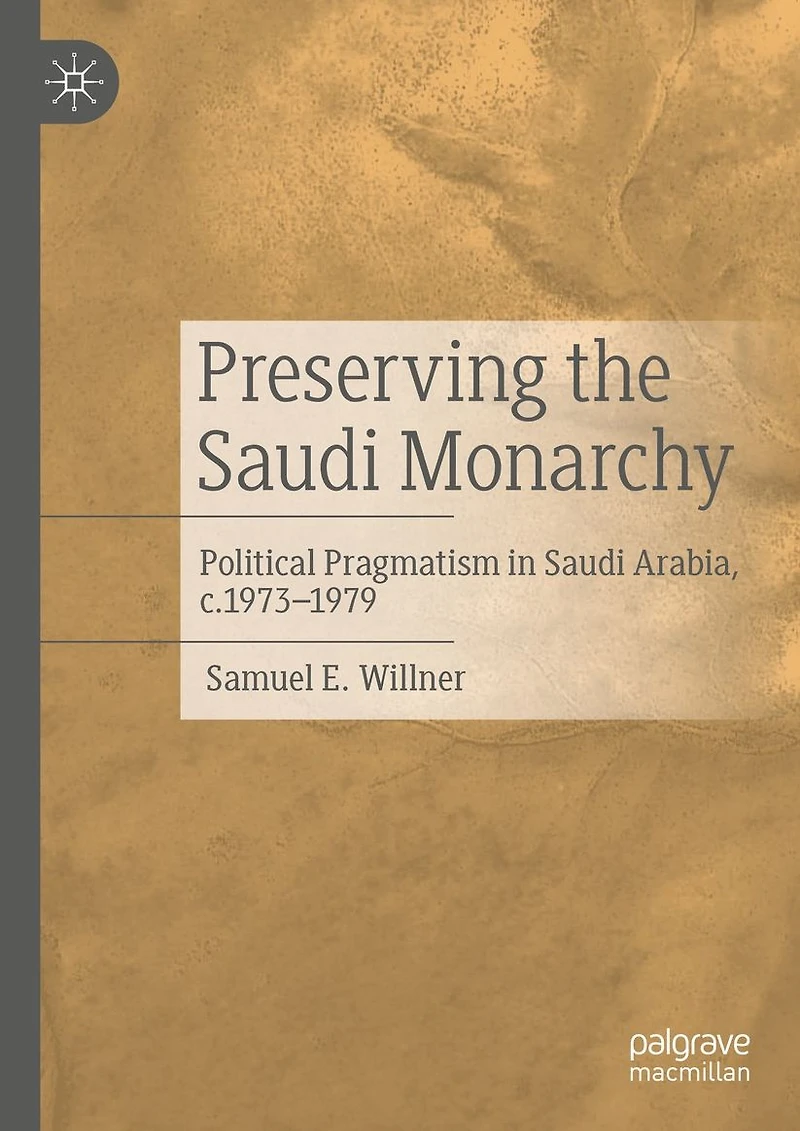 Preserving the Saudi Monarchy: Political Pragmatism Arabia, c.1973-1979