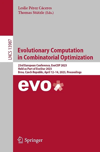 Evolutionary Computation Combinatorial Optimization: 23rd European Conference, EvoCOP 2023, Held as Part of EvoStar Brno, Czech Republic, April 12-14, Proceedings