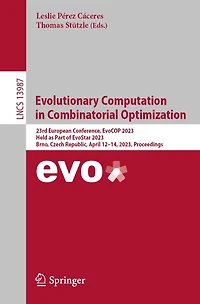 Evolutionary Computation Combinatorial Optimization: 23rd European Conference, EvoCOP 2023, Held as Part of EvoStar Brno, Czech Republic, April 12-14, Proceedings