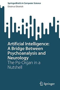 Artificial Intelligence: a Bridge Between Psychoanalysis and Neurology: The Psi-Organ Nutshell