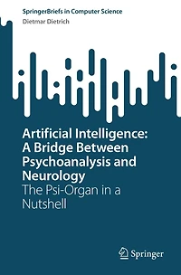 Artificial Intelligence: a Bridge Between Psychoanalysis and Neurology: The Psi-Organ Nutshell