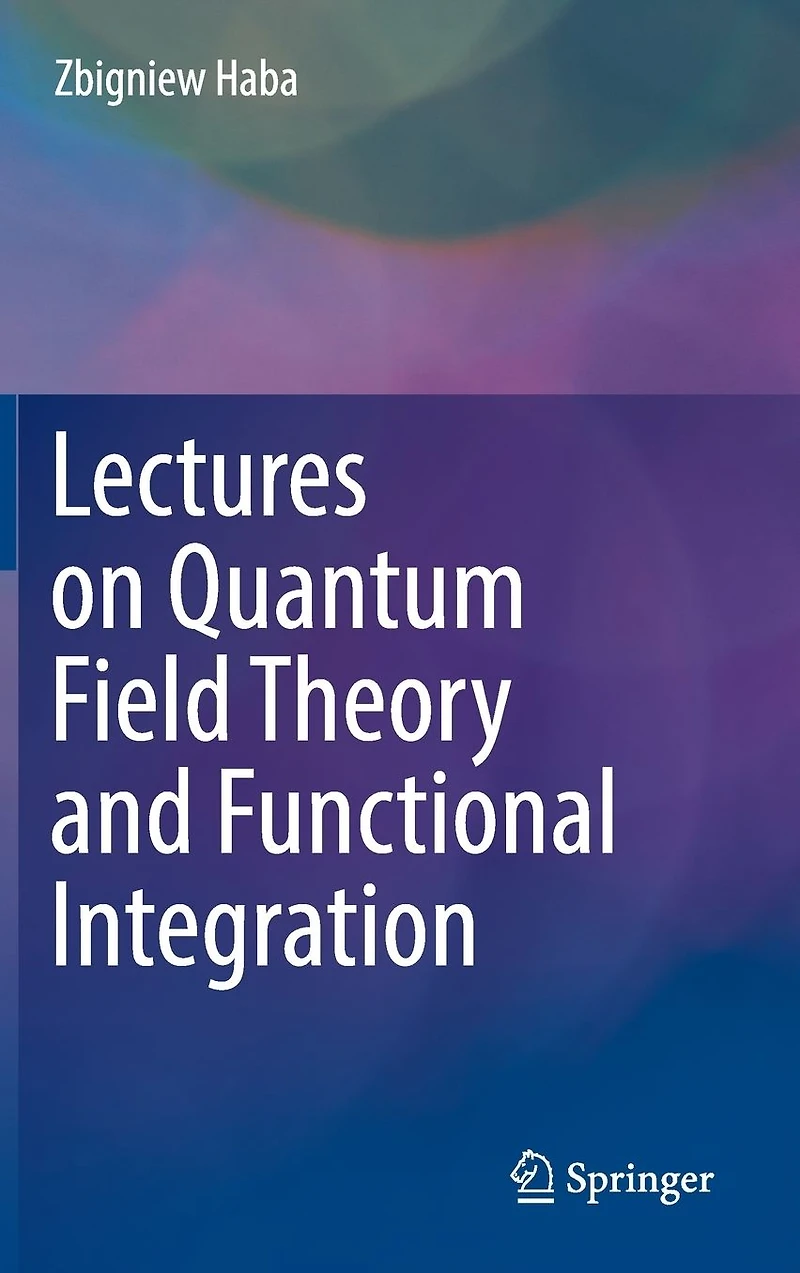 Lectures on Quantum Field Theory and Functional Integration