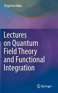 Lectures on Quantum Field Theory and Functional Integration