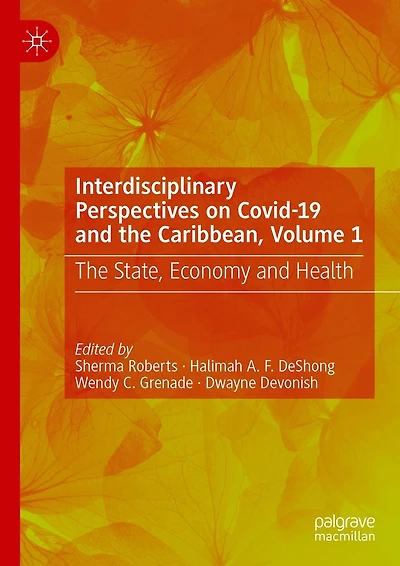 Interdisciplinary Perspectives on Covid-19 and The Caribbean, Volume 1: State, Economy Health