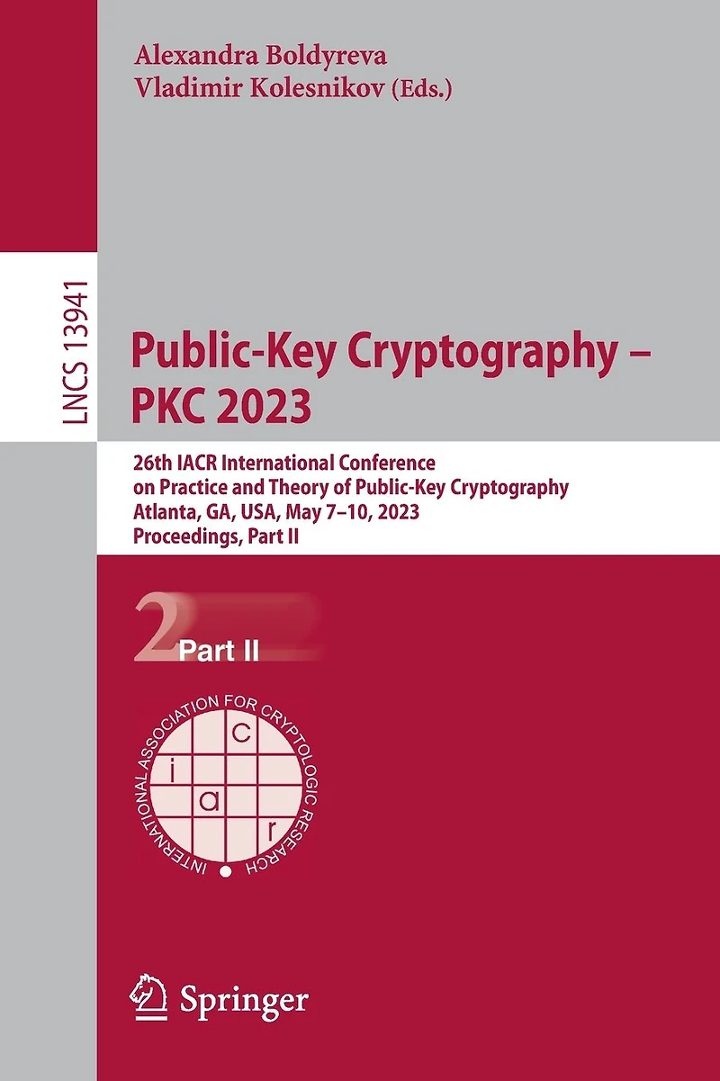 Public-Key Cryptography - PKC 2023: 26th IACR International Conference on Practice and Theory of Cryptography, Atlanta, GA, USA, May 7-10, 2023, Proceedings, Part II