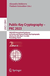 Public-Key Cryptography - PKC 2023: 26th IACR International Conference on Practice and Theory of Cryptography, Atlanta, GA, USA, May 7-10, 2023, Proceedings, Part II