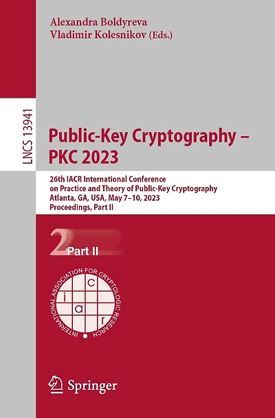 Public-Key Cryptography - PKC 2023: 26th IACR International Conference on Practice and Theory of Cryptography, Atlanta, GA, USA, May 7-10, 2023, Proceedings, Part II