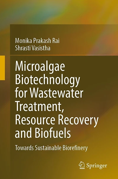 Microalgae Biotechnology for Wastewater Treatment, Resource Recovery and Biofuels: Towards Sustainable Biorefinery