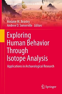 Exploring Human Behavior Through Isotope Analysis: Applications Archaeological Research