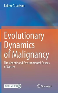 Evolutionary Dynamics of Malignancy: The Genetic and Environmental Causes Cancer