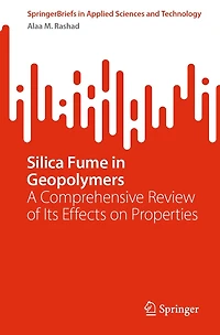 Silica Fume in Geopolymers: A Comprehensive Review of Its Effects on Properties
