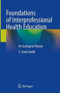 Foundations of Interprofessional Health Education: An Ecological Theory