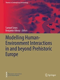 Modelling Human-Environment Interactions in and beyond Prehistoric Europe