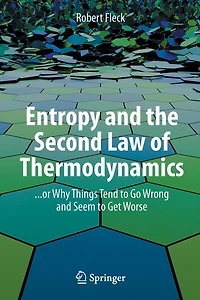 Entropy and the Second Law of Thermodynamics: ... or Why Things Tend to Go Wrong Seem Get Worse