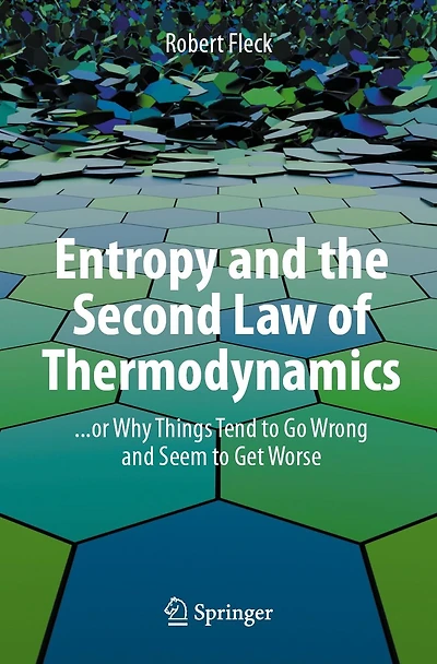 Entropy and the Second Law of Thermodynamics: ... or Why Things Tend to Go Wrong Seem Get Worse