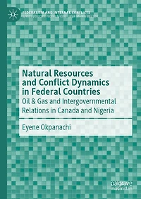 Natural Resources and Conflict Dynamics Federal Countries: Oil & Gas Intergovernmental Relations Canada Nigeria