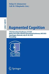 Augmented Cognition: 17th International Conference, AC 2023, Held as Part of the 25th HCI HCII Copenhagen, Denmark, July 23-28, Proceedings