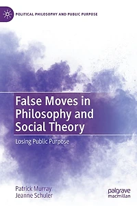False Moves Philosophy and Social Theory: Losing Public Purpose