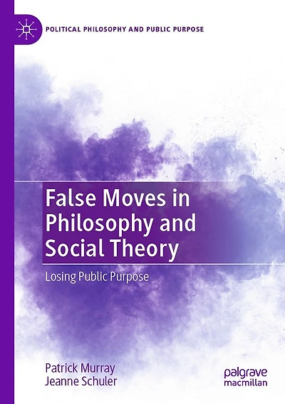 False Moves Philosophy and Social Theory: Losing Public Purpose