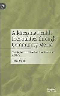 Addressing Health Inequalities through Community Media: The Transformative Power of Voice and Agency