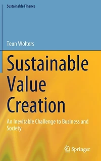 Sustainable Value Creation: An Inevitable Challenge to Business and Society