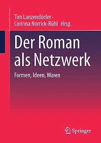 Der Roman als Netzwerk: Formen, Ideen, Waren