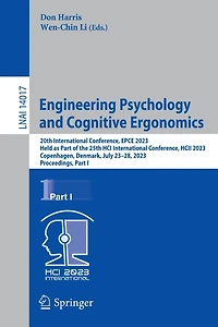 Engineering Psychology and Cognitive Ergonomics: 20th International Conference, EPCE 2023, Held as Part of the 25th HCI HCII Copenhagen, Denmark, July 23-28, Proceedings, I
