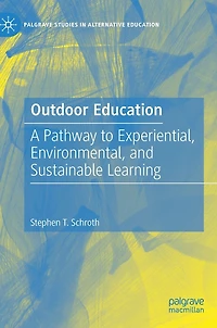 Outdoor Education: A Pathway to Experiential, Environmental, and Sustainable Learning