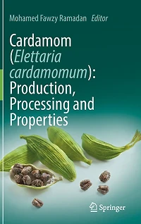Cardamom (Elettaria cardamomum): Production, Processing and Properties